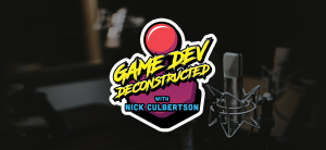 Game Dev Deconstructed with Nick Culbertson Indie Game Development Podcast Dallas, TX